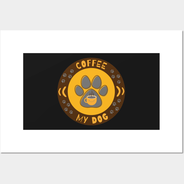 Coffee And My Dog Wall Art by WeStarDust